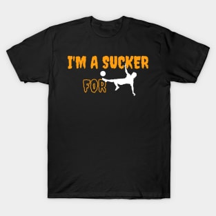 SUCKER for SOCCER T-Shirt